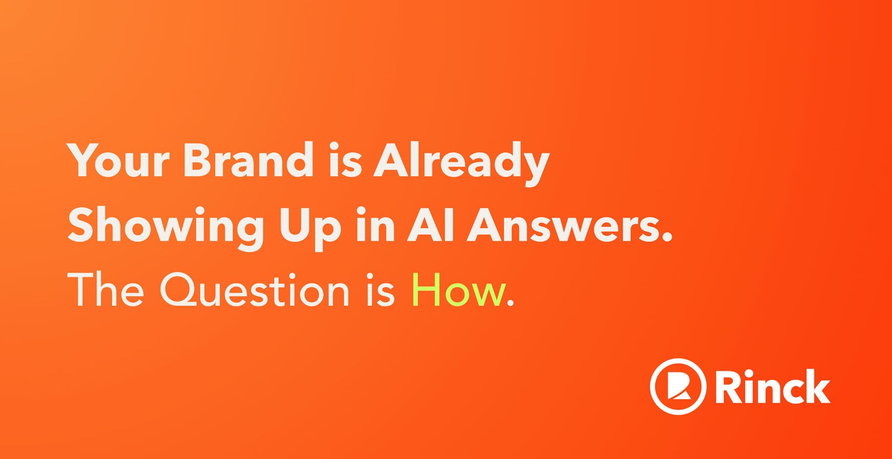 Your brand is already showing up in AI Answers - The Question is How